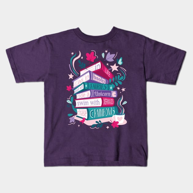 In life as in books dance with fairies, ride a unicorn, swim with mermaids, chase rainbows motivational quote // spot // pastel pink background fuchsia pink violet and teal books Kids T-Shirt by SelmaCardoso